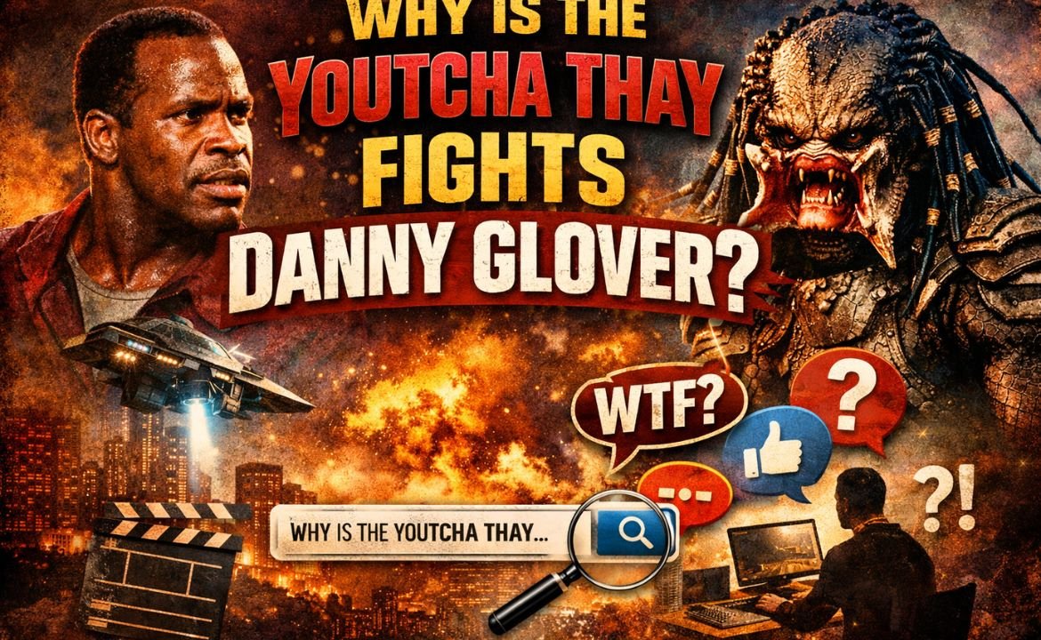 Why is the youtcha thay fights danny glover